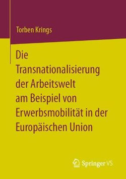 Die Transnationalisierung der Arbeitswelt Am Beispiel Von Erwerbsmobilität in der Europäischen Union