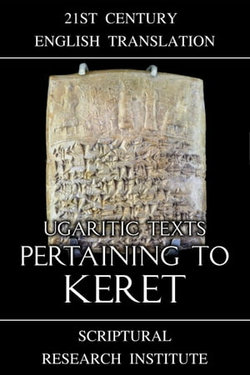 Ugaritic Texts: Pertaining to Keret