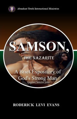 Samson, the Nazarite: A Brief Expository of God's Strong Man