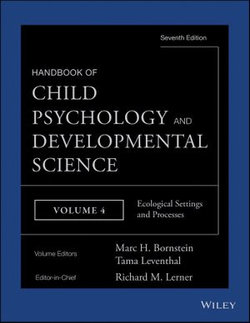 Handbook of Child Psychology and Developmental Science, Ecological Settings and Processes