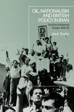 Oil, Nationalism and British Policy in Iran