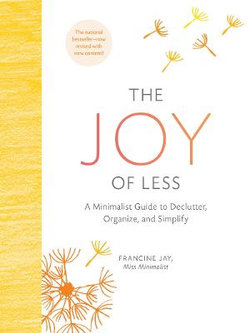 The Joy of Less: a Minimalist Guide to Declutter, Organize, and Simplify - Updated and Revised (Minimalism Books, Home Organization Books, Decluttering Books House Cleaning Books)