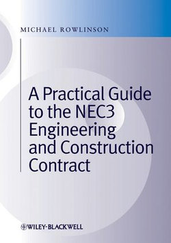 A Practical Guide to the NEC3 Engineering and Construction Contract