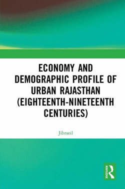 Economy and Demographic Profile of Urban Rajasthan (Eighteenth-Nineteenth Centuries)