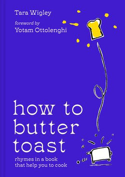 How to Butter Toast: Rhymes in a book that help you to cook