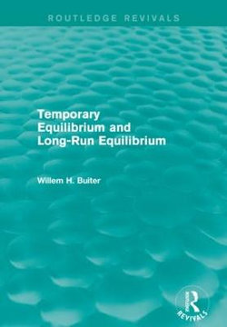 Temporary Equilibrium and Long-Run Equilibrium (Routledge Revivals)