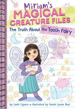 The Truth About the Tooth Fairy (Miriam's Magical Creature Files #1)