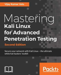 Mastering Kali Linux for Advanced Penetration Testing - Second Edition