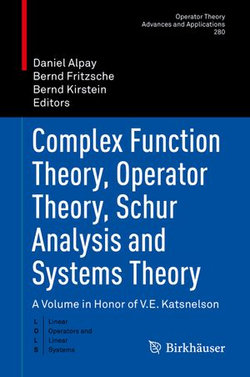 Complex Function Theory, Operator Theory, Schur Analysis and Systems Theory