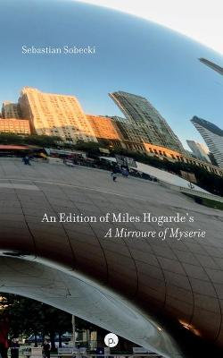 An Edition of Miles Hogarde's a Mirroure of Myserie