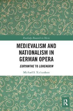 Medievalism and Nationalism in German Opera