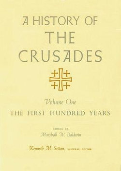 A History of the Crusades v. 1; First Hundred Years