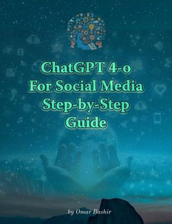 ChatGPR 4.o For Social Media Step-By-Step Guide