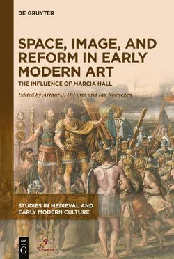 Space, Image, and Reform in Early Modern Art