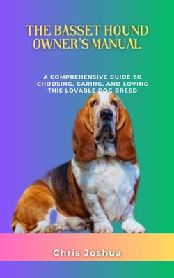 THE BASSET HOUND OWNER'S MANUAL