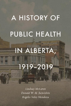 A History of Public Health in Alberta, 1919-2019