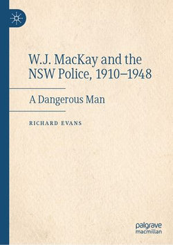 W.J. MacKay and the NSW Police, 1910–1948