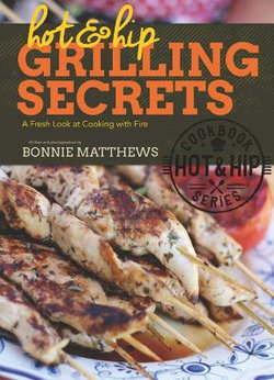 Hot and Hip Grilling Secrets