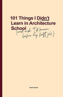 101 Things I Didn't Learn in Architecture School