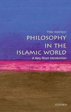 Philosophy in the Islamic World: a Very Short Introduction