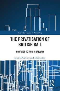 The Privatisation of British Rail