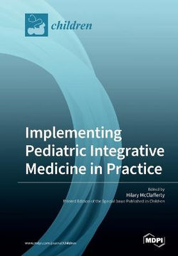 Implementing Pediatric Integrative Medicine in Practice