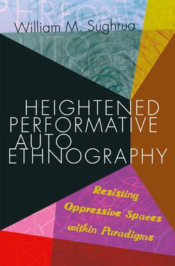 Heightened Performative Autoethnography