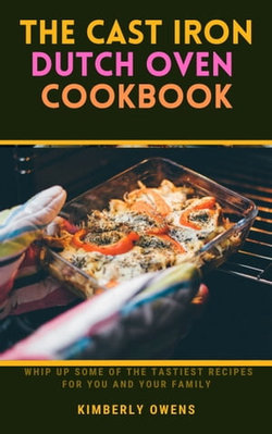 THE CAST IRON DUTCH OVEN COOKBOOK