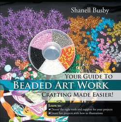 Your Guide to Beaded Art Work Crafting Made Easier!