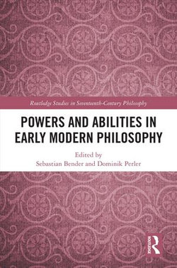 Powers and Abilities in Early Modern Philosophy