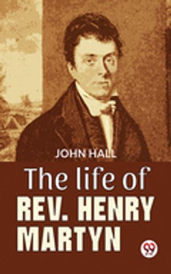 The Life Of Rev. Henry Martyn