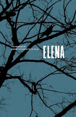 Elena. The Making of Andrey Zvyagintsev's film