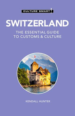 Switzerland - Culture Smart!