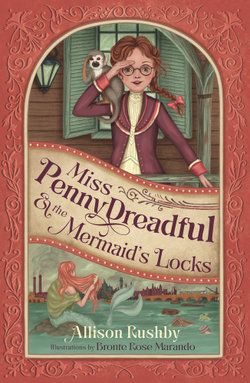 Miss Penny Dreadful and the Mermaid's Locks