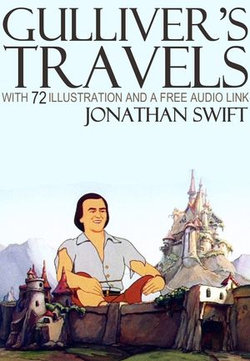 Gulliver’s Travels: With 78 Illustrations and a Free Audio Link.