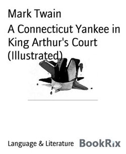 A Connecticut Yankee in King Arthur's Court (Illustrated)