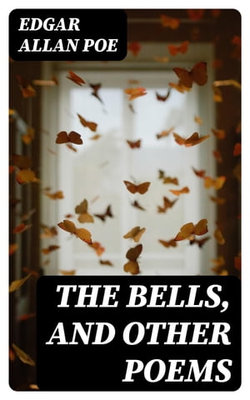 The Bells, and Other Poems