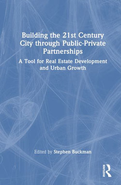 Building the 21st Century City Through Public-Private Partnerships