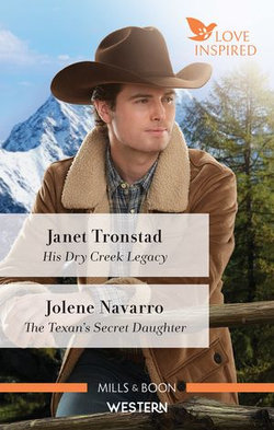 His Dry Creek Legacy/The Texan's Secret Daughter