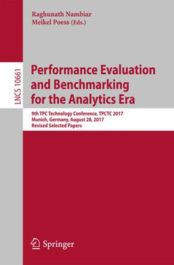 Performance Evaluation and Benchmarking for the Analytics Era