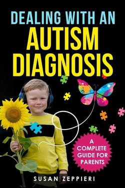 Dealing With an Autism Diagnosis A Complete Guide for Parents