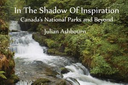 In The Shadow Of Inspiration: Canadas National Parks and Beyond