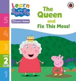 Learn with Peppa Phonics Level 2 Book 3 – The Queen and Fix This Mess! (Phonics Reader)