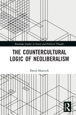 The Countercultural Logic of Neoliberalism