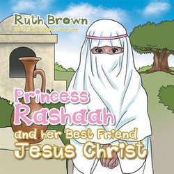 Princess Rashaah and Her Best Friend Jesus Christ