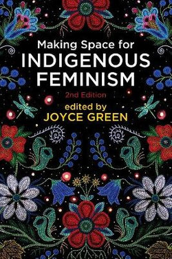 Making Space for Indigenous Feminism, 2nd Edition