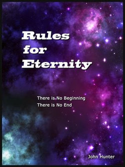 Rules for Eternity: There is No Begining, There is No End