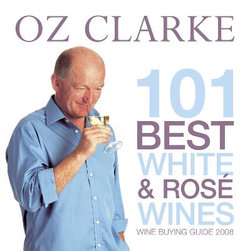 Oz Clarke 101 Best White and Ros