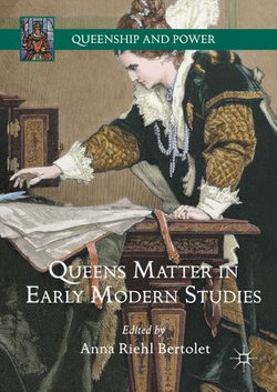 Queens Matter in Early Modern Studies