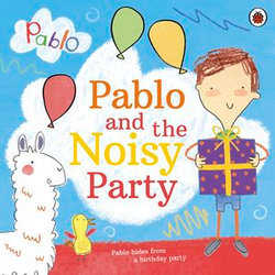 Pablo: Pablo and the Noisy Party